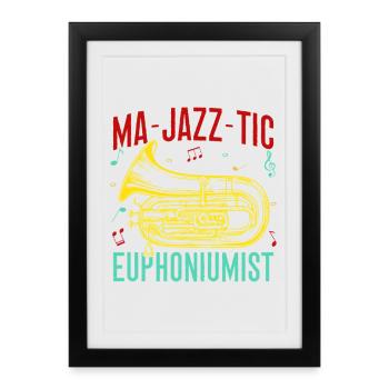 Euphonium Ma-Jazz-Tic Euphoniumist Baritone - Framed poster (27 × 37 cm) - black - Front