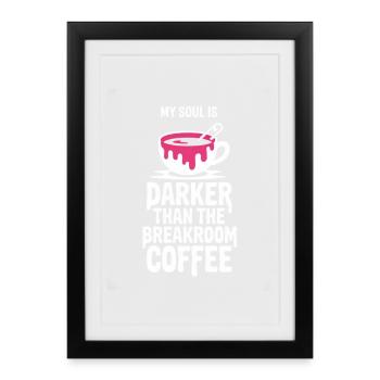 Plus sombre que le café de la salle de pause - Affiche encadrée (27 × 37 cm) - noir - Devant
