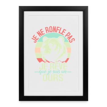 Je Ne Ronfle Pas Je Rêve Que Je Suis Un Ours - Affiche encadrée (27 × 37 cm) - noir - Devant