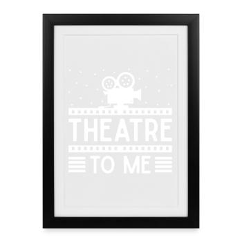 Idée cadeau d’acteur Theater To Me - Affiche encadrée (27 × 37 cm) - noir - Devant