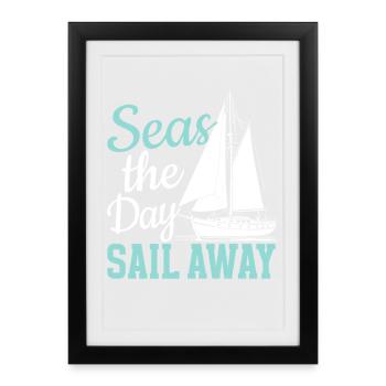 Seas The Day Sail Away Sailor Sail Captain - Gerahmtes Poster (27 × 37 cm) - Schwarz - Vorne