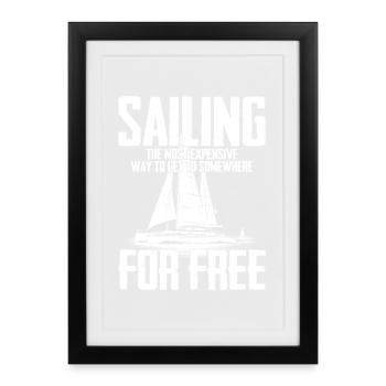 Sailing The Most Expensive Way Captain Sail Sailor - Framed poster (27 × 37 cm) - black - Front