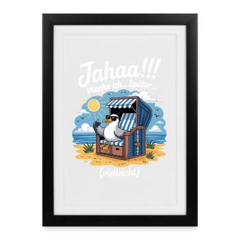  Jahaa mache ich spaeter vielleicht Moewe - Gerahmtes Poster (27 × 37 cm) - Schwarz - Vorne