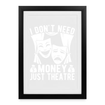Le théâtre n’a pas besoin d’argent, juste une idée cadeau d’acteur - Affiche encadrée (27 × 37 cm) - noir - Devant