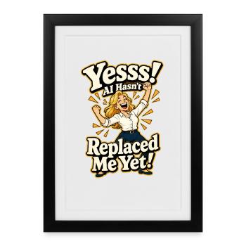 AI hasn't replaced me yet - Framed poster (27 × 37 cm) - black - Front
