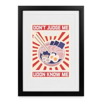 Dont Judge Me Udon Know Me - Framed poster (27 × 37 cm) - black - Front