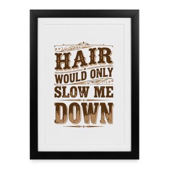Les cheveux ne feraient que me ralentir, drôle pour les hommes. - Affiche encadrée (27 × 37 cm) - noir - Devant