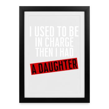 Be in Charge Then I Had A Daughter Funny dad - Framed poster (27 × 37 cm) - black - Front
