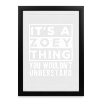 C’est une chose de Zoey que tu ne comprendrais pas - Affiche encadrée (27 × 37 cm) - noir - Devant