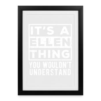 It’s A Ellen Thing You Wouldn’t Understand - Framed poster (27 × 37 cm) - black - Front