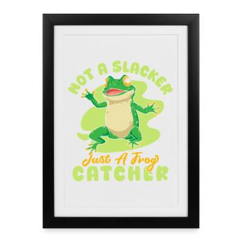 Frog Catcher Not A Slacker Just A Catcher Frog - Framed poster (27 × 37 cm) - black - Front