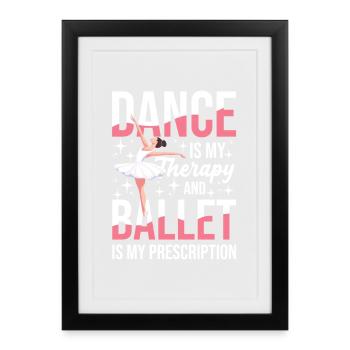 La danse est ma thérapie et le ballet est à moi - Affiche encadrée (27 × 37 cm) - noir - Devant