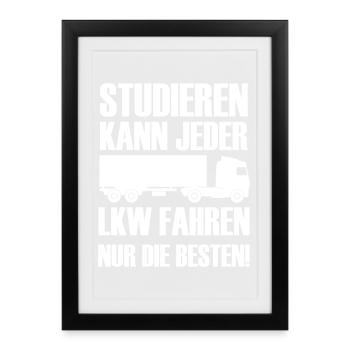 Studieren kann jeder LKW fahren nur die besten  - Gerahmtes Poster (27 × 37 cm) - Schwarz - Vorne