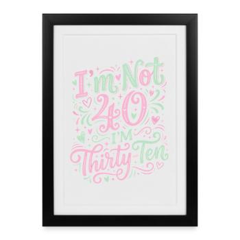 Je n’ai pas 40 ans, c’est mon 30e anniversaire - Affiche encadrée (27 × 37 cm) - noir - Devant