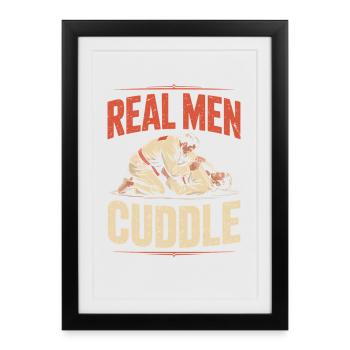 Real Men Cuddle Brazilian Jiu Jitsu MMA Judo BJJ - Framed poster (27 × 37 cm) - black - Front