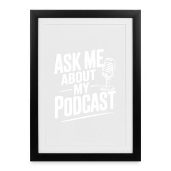 Demandez-moi des nouvelles de mon podcast - Affiche encadrée (27 × 37 cm) - noir - Devant
