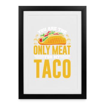 TU ES LA SEULE VIANDE POUR MON TACO - Affiche encadrée (27 × 37 cm) - noir - Devant