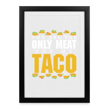 TU ES LA SEULE VIANDE POUR MON TACO - Affiche encadrée (27 × 37 cm) - noir - Devant