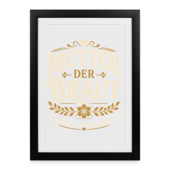 Mutter der Braut. Ich hab das alles großgezogen - Gerahmtes Poster (27 × 37 cm) - Schwarz - Vorne