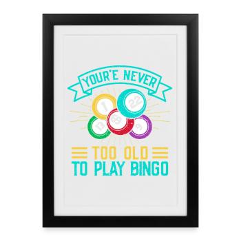 Bingo Game Never Too Old To Play Bingo - Framed poster (27 × 37 cm) - black - Front