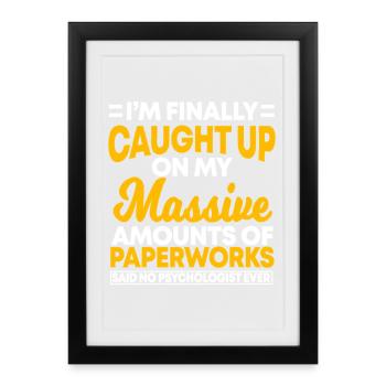 J’ai rattrapé mon énorme paperasse - Affiche encadrée (27 × 37 cm) - noir - Devant