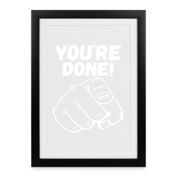You’re Done! Pointing Finger - Framed poster (27 × 37 cm) - black - Front