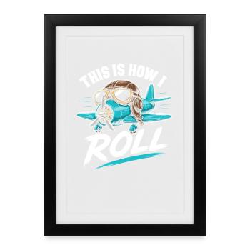 Propeller Plane Roll Saying - Framed poster (27 × 37 cm) - black - Front