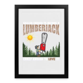 Skilled Crazy Lumberjack - Framed poster (27 × 37 cm) - black - Front