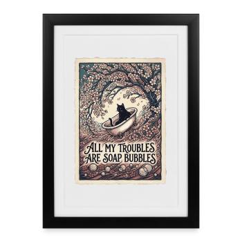 All My Troubles Are Soap Bubbles - Framed poster (27 × 37 cm) - black - Front
