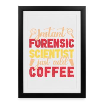 Forensic Science Major Just Add Coffee Forensics - Framed poster (27 × 37 cm) - black - Front
