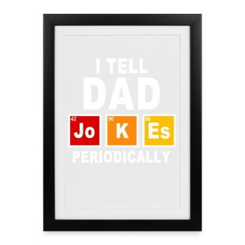 Je raconte périodiquement des blagues de papa scientifique Père Cadeau - Affiche encadrée (27 × 37 cm) - noir - Devant