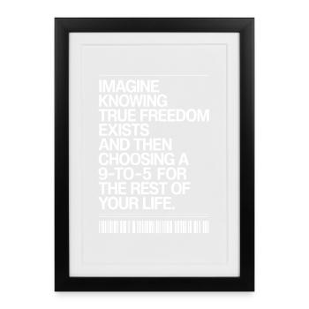 True Freedom Exists 9-to-5 Freedom Entrepreneurs - Framed poster (27 × 37 cm) - black - Front