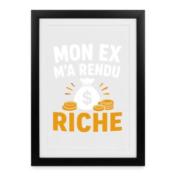 Mon ex m'a rendu riche - Affiche encadrée (27 × 37 cm) - noir - Devant