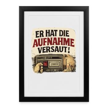  Er Hat Die Aufnahme Versaut Lustiger Retro - Gerahmtes Poster (27 × 37 cm) - Schwarz - Vorne