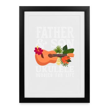 Father And Son Ukulele Buddies For Life Musicians - Framed poster (27 × 37 cm) - black - Front
