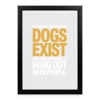 Imagine Knowing Dogs Exist Dog Owner Dog Mom - Framed poster (27 × 37 cm) - black - Front