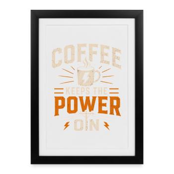 Coffee keeps the power supply going - Framed poster (27 × 37 cm) - black - Front