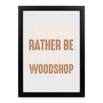 I'd rather be in my workshop gift - Framed poster (27 × 37 cm) - black - Front