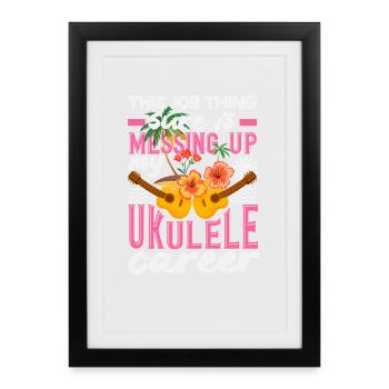 This Job Thing Is Messing Up My Ukulele Career - Framed poster (27 × 37 cm) - black - Front