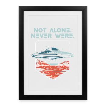 Not Alone. Never Were. UFO Alien Present Tense - Framed poster (27 × 37 cm) - black - Front