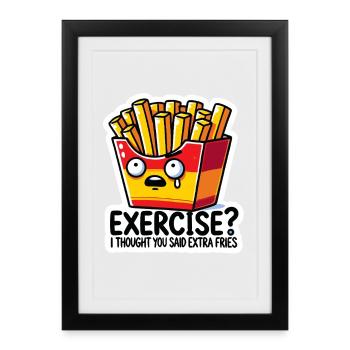 Exercise? I Thought You Said Extra Fries - Framed poster (27 × 37 cm) - black - Front
