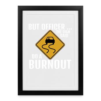 The Sign Said Do A Burnout Funny Drifting Race - Framed poster (27 × 37 cm) - black - Front