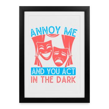 Théâtre musical : Ennuiez-moi et vous jouez dans un design sombre - Affiche encadrée (27 × 37 cm) - noir - Devant