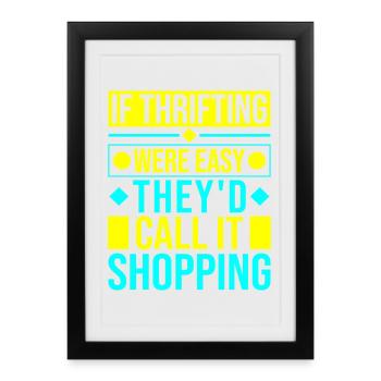 Thrift Shopper Were Easy Call Shopping Thrift - Framed poster (27 × 37 cm) - black - Front