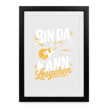  Bin Da Kann Losgehen Rock Gitarre Spruch Für - Gerahmtes Poster (27 × 37 cm) - Schwarz - Vorne