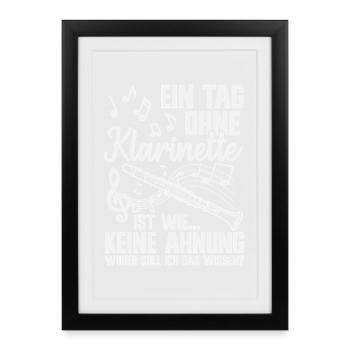 Ein Tag ohne Klarinette Klarinettist Musiker - Gerahmtes Poster (27 × 37 cm) - Schwarz - Vorne