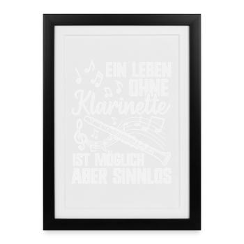 Ein Leben ohne Klarinette Klarinettist Musiker - Gerahmtes Poster (27 × 37 cm) - Schwarz - Vorne