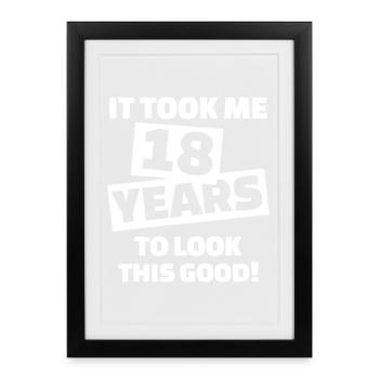 18 Years Look This Good — Bold Typography - Framed poster (27 × 37 cm) - black - Front