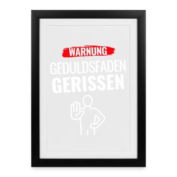 Warnung Geduldsfaden gerissen - Gerahmtes Poster (27 × 37 cm) - Schwarz - Vorne