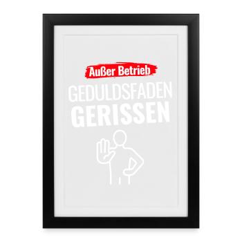 Außer Betrieb Geduldsfaden gerissen - Gerahmtes Poster (27 × 37 cm) - Schwarz - Vorne